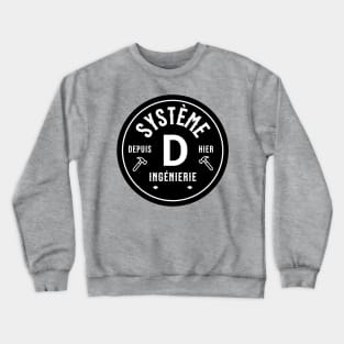 System D - The French System of Whatever Works! Crewneck Sweatshirt